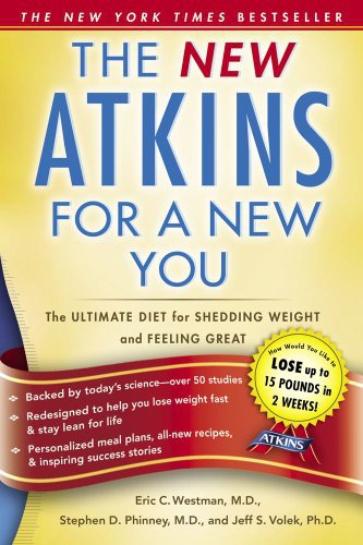 The New Atkins For A New You The Ultimate Diet For Shedding Weight And Feeling Great Eric C Westman Stephen D Phinney Dr Jeff S Volek