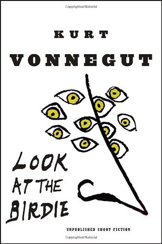 Look At The Birdie Kurt Vonnegut
