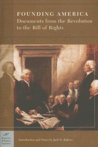 Founding America Documents From The Revolution To The Bill Of Rights Jack N Rakove
