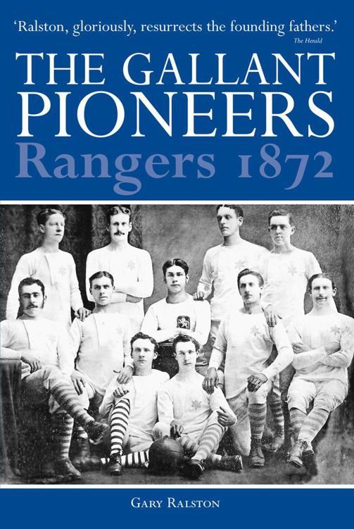 Rangers 1872 The Gallant Pioneers Gary Ralston