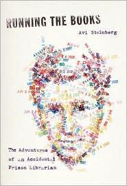 Running The Books The Adventures Of An Accidental Prison Librarian Avi Steinberg