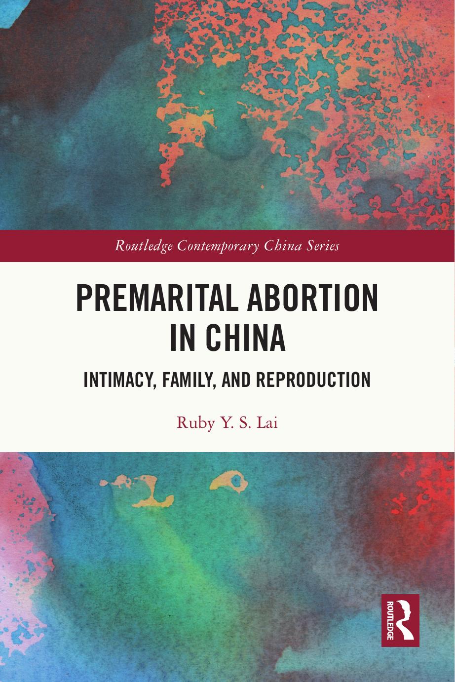 Premarital Abortion In China Intimacy Family And Reproduction Ruby Ys Lai