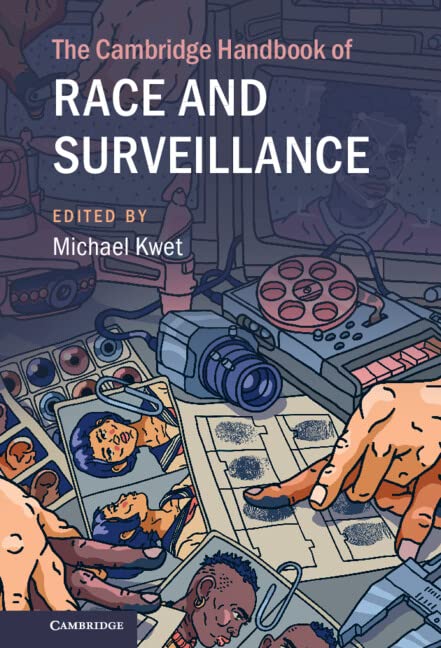 The Cambridge Handbook Of Race And Surveillance Michael Kwet