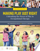 Making Play Just Right Unleashing The Power Of Play In Occupational Therapy 2nd Edition 2nd Heather Kuhaneck