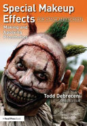 Special Makeup Effects For Stage And Screen Making And Applying Prosthetics 3rd Edition Todd Debreceni