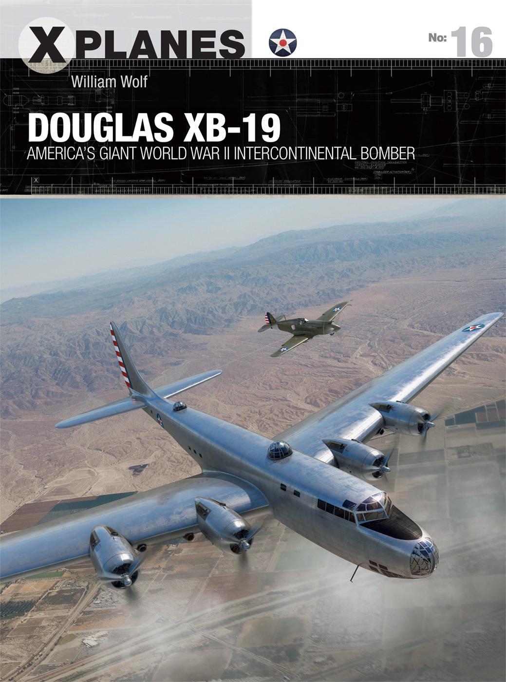Douglas Xb19 Americas Giant World War Ii Intercontinental Bomber William Wolf