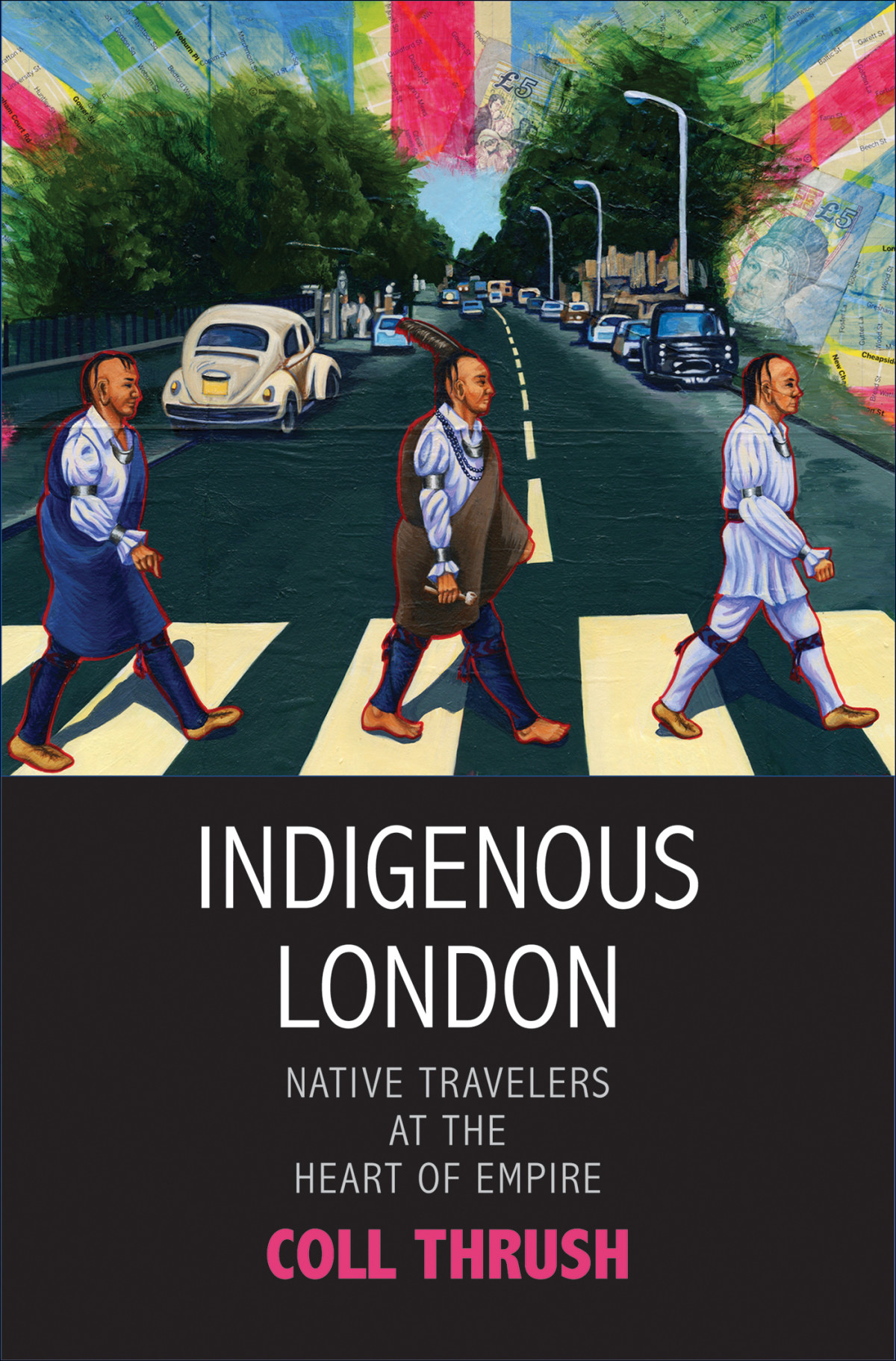 Indigenous London Native Travelers At The Heart Of Empire Coll Thrush