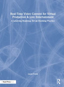 Realtime Video Content For Virtual Production Live Entertainment A Learning Roadmap For An Evolving Practice 1st Edition Laura Frank