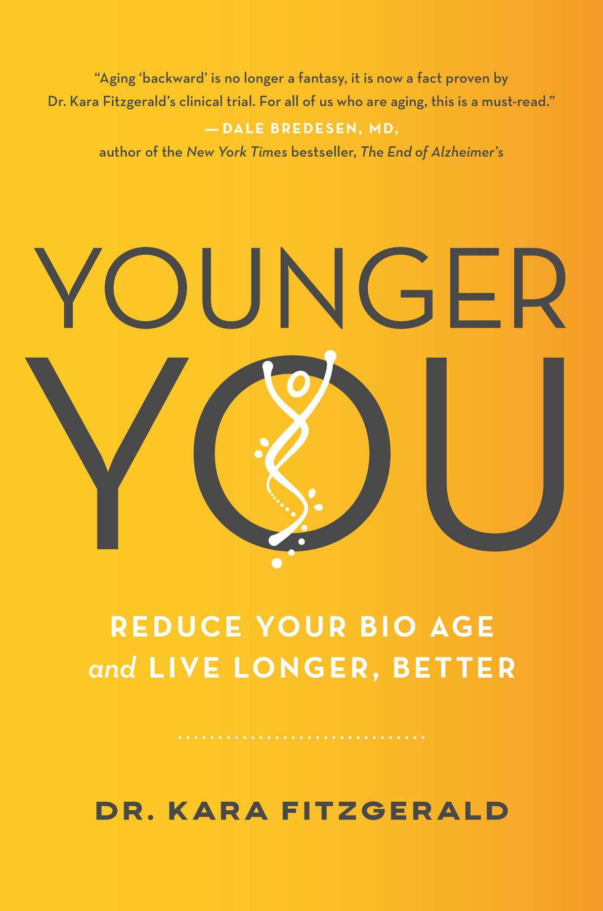 Younger You Reduce Your Bio Age And Live Longer Better Dr Kara Fitzgerald