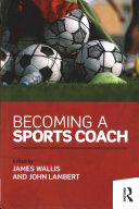 Becoming A Sports Coach 1st Edition James Wallis John Lambert