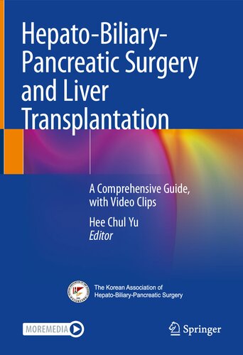 Hepatobiliarypancreatic And Liver Transplantation A Comprehensive Guide With Video Clips Hee Chul Yu