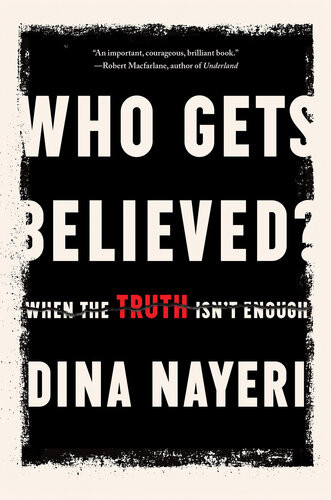Who Gets Believed When The Truth Isnt Enough Dina Nayeri