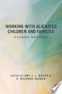 Working With Alienated Children And Families A Clinical Guidebook 1st Edition Amy J L Baker