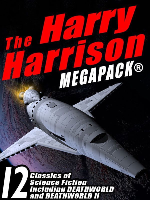 The Harry Harrison Megapack 12 Classics Of Science Fiction Including Robot Justice Deathworld And Deathworld Ii Harry Harrison
