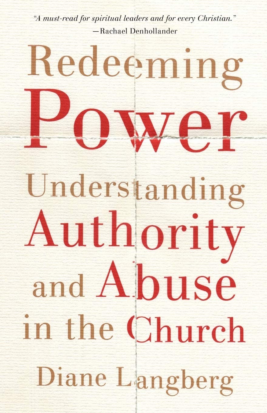 Redeeming Power Understanding Authority And Abuse In The Church Diane Langberg