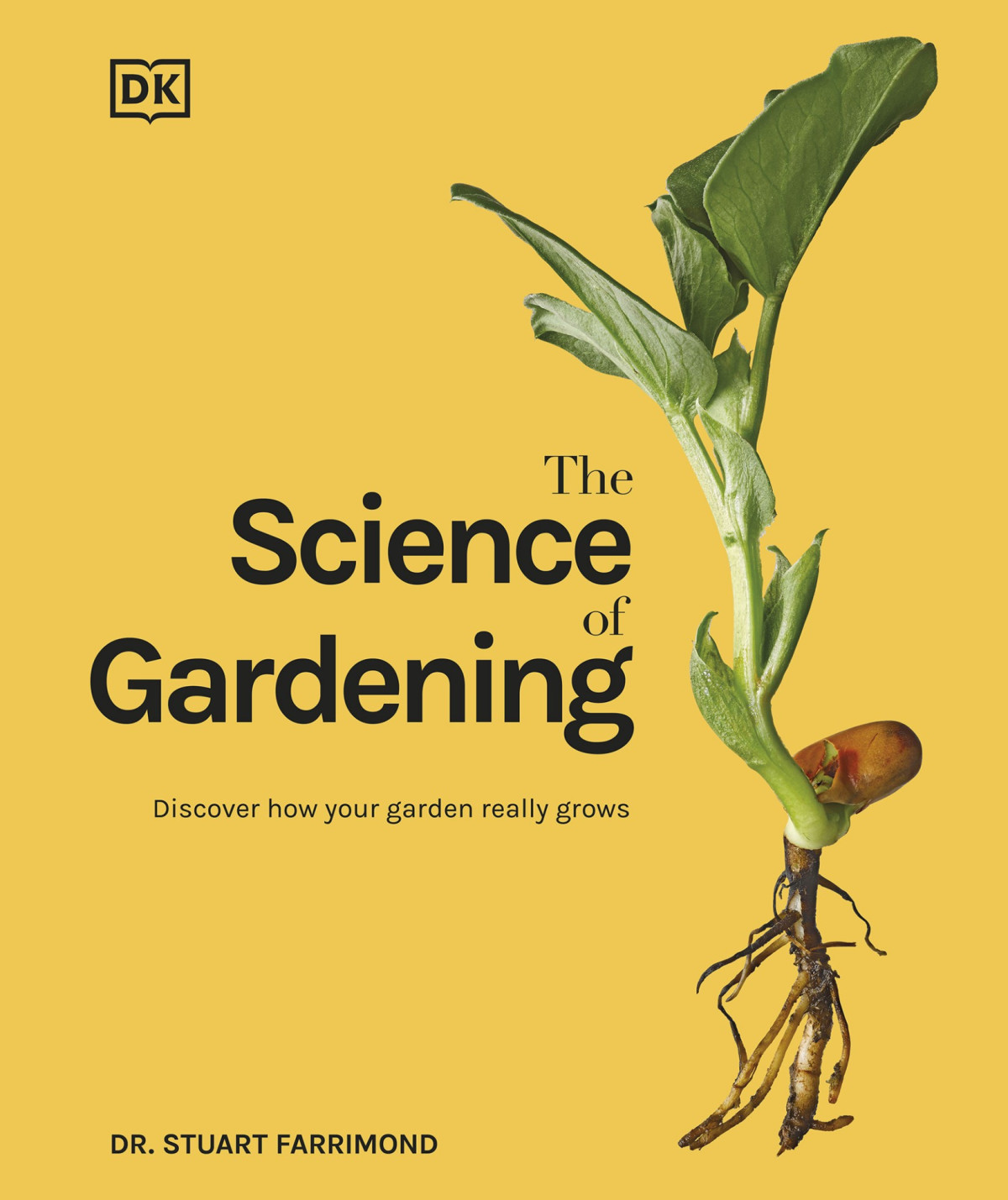 The Science Of Gardening Discover How Your Garden Really Grows Stuart Farrimond
