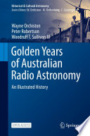 Golden Years Of Australian Radio Astronomy An Illustrated History Wayne Orchiston
