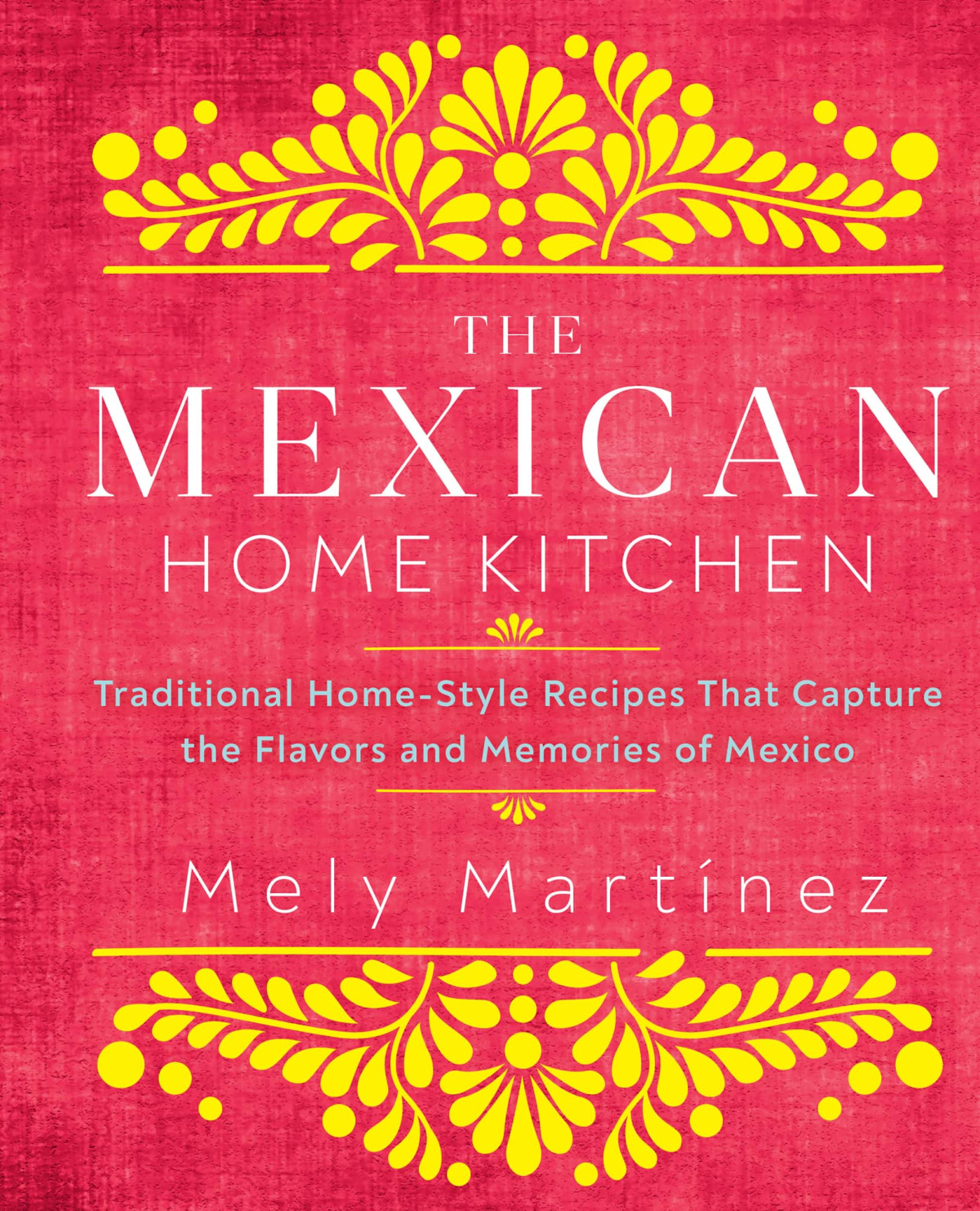 The Mexican Home Kitchen Mely Martnez