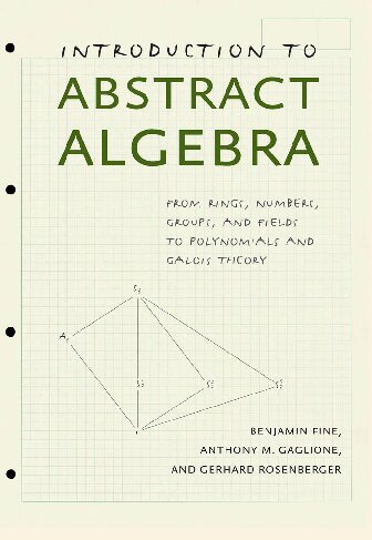 Introduction To Abstract Algebra From Rings Numbers Groups And Fields To Polynomials And Galois Theory Benjamin Fine