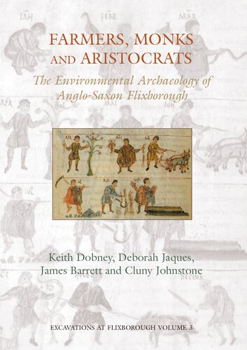 Farmers Monks And Aristocrats The Environmental Archaeology Of Anglosaxon Flixborough Keith Dobney