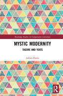 Mystic Modernity Tagore And Yeats 1st Edition Ashim Dutta