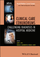 Clinical Care Conundrumschallenging Diagnoses In Hospital Medicine Mar 11 2013 James C Pile Thomas E Baudendistel Brian Harte