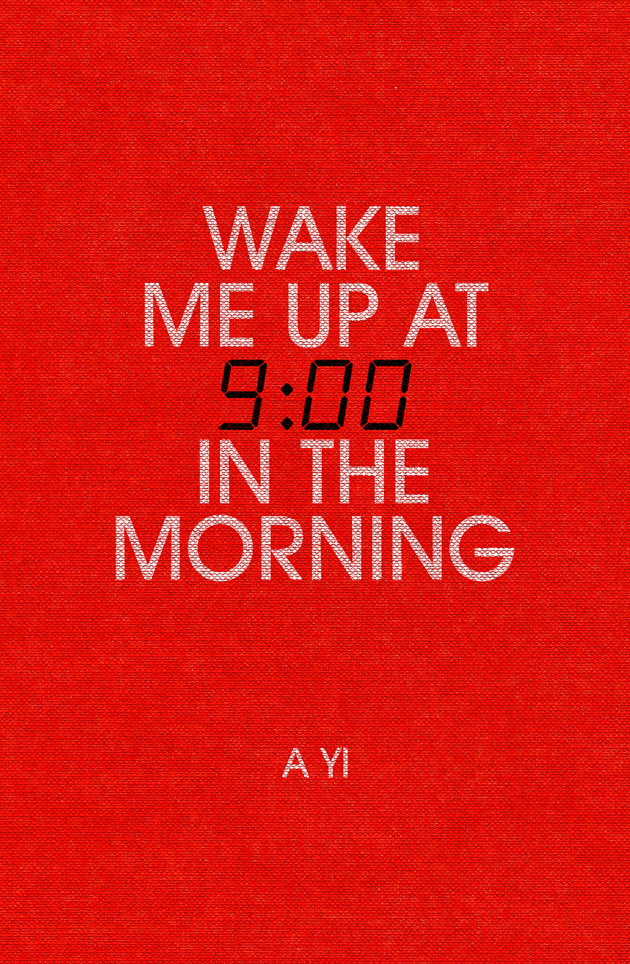 Wake Me Up At 900 In The Morning A Yi