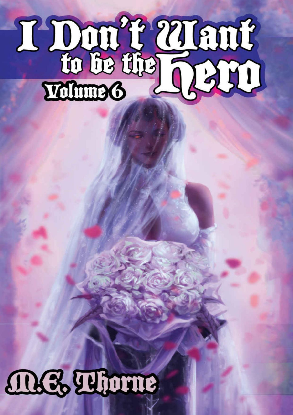 I Dont Want To Be The Hero Vol 6 Me Thorne
