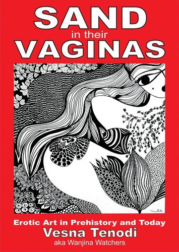 Sand In Their Vaginas Erotic Art In Prehistory And Today Vesna Tenodi