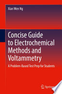 Concise Guide To Electrochemical Methods And Voltammetry A Problembased Test Prep For Students Xian Wen Ng