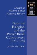 National Religion And The Prayer Book Controversy 19271928 Studies In Modern British Religious History 21 John G Maiden