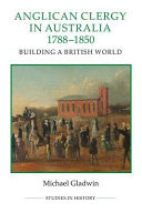 Anglican Clergy In Australia 17881850 Michael Gladwin