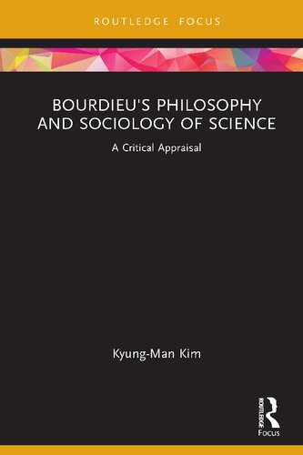 Bourdieus Philosophy And Sociology Of Science A Critical Appraisal 1st Edition Kyungman Kim