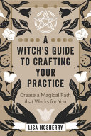 A Witchs Guide To Crafting Your Practice Lisa Mcsherry