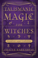 Talismanic Magic For Witches Frater Barrabbas
