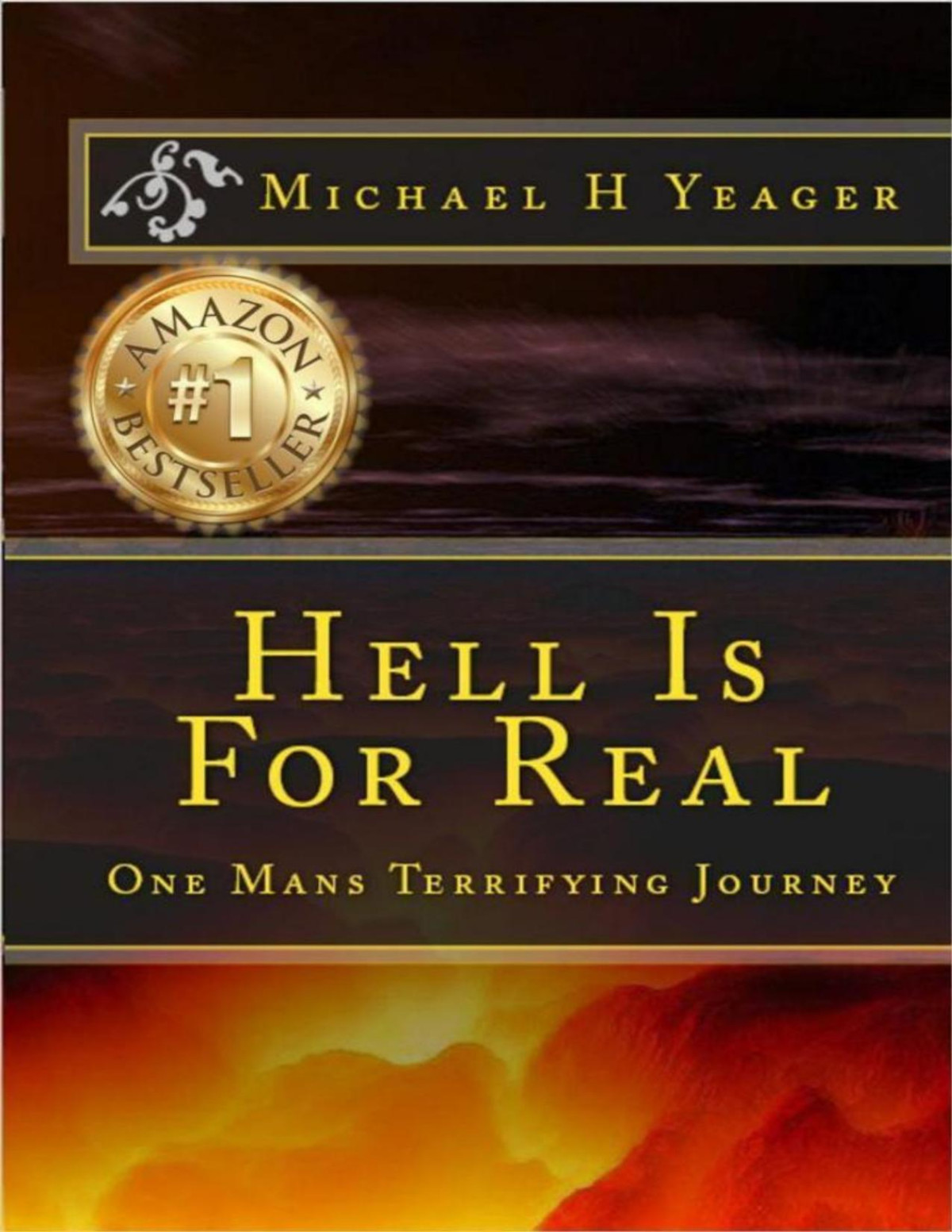 Hell Is For Real Michael H Yeager