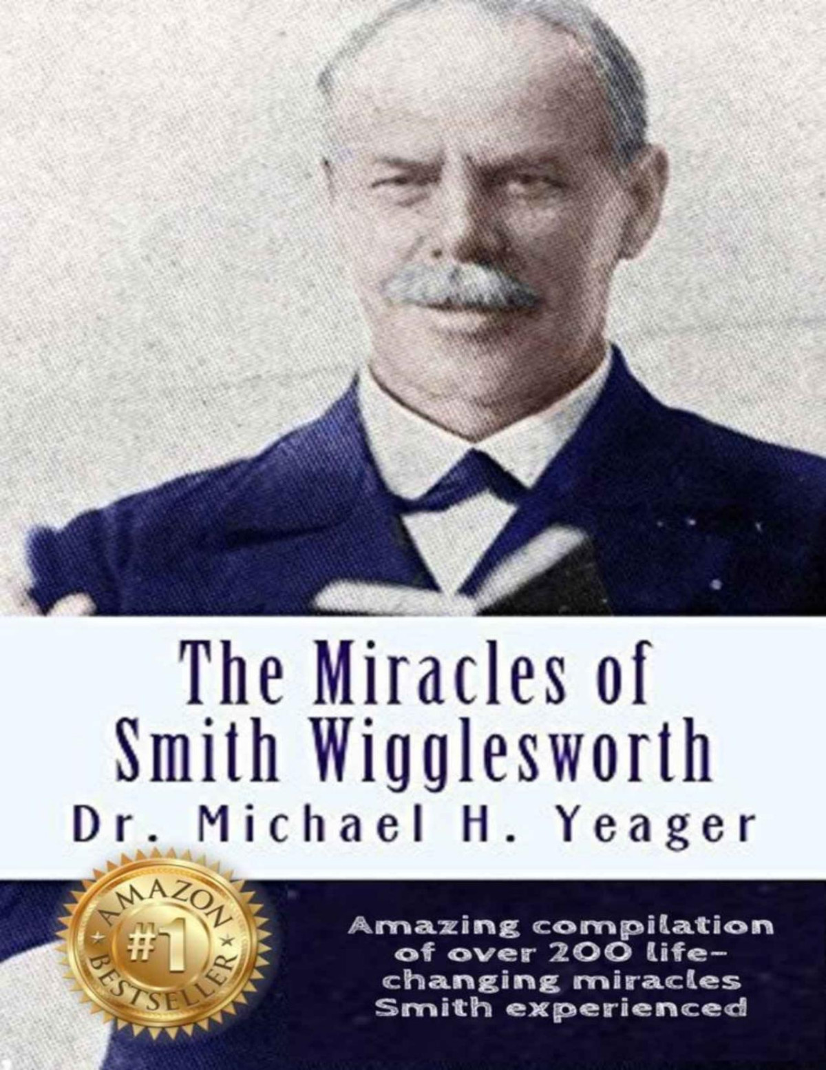 The Miracles Of Smith Wigglesworth Michael Yeager