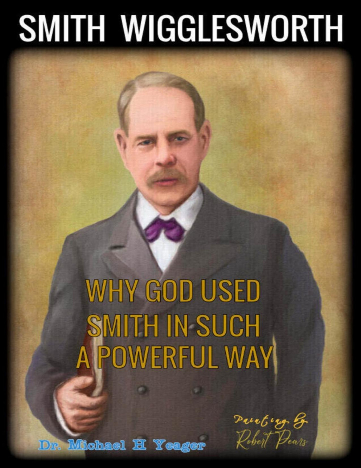 Why God Used Smith In Such A Powerful Way Michael H Yeager