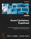 Azure Containers Explained Leverage Azure Container Technologies For Effective Application Migration And Deployment 1st Edition Wesley Haakman