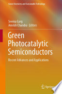 Green Photocatalytic Semiconductors Recent Advances And Applications Seema Garg
