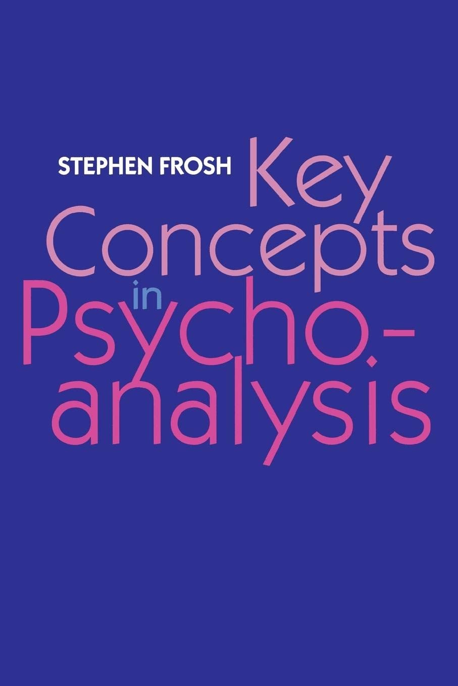 Key Concepts In Psychoanalysis Stephen Frosh