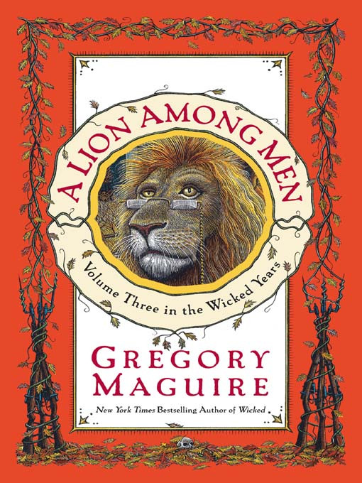 A Lion Among Men Volume Three In The Wicked Years Gregory Maguire