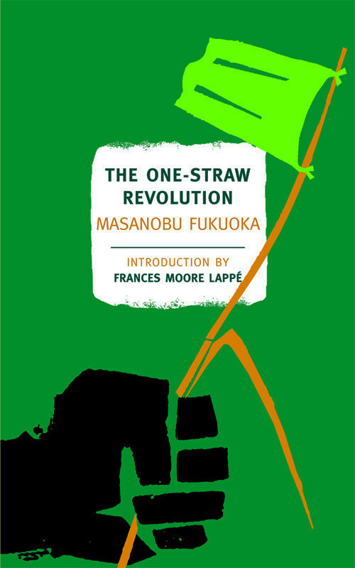 The Onestraw Revolution An Introduction To Natural Farming Masanobu Fukuoka Larry Korn Wendell Berry Frances Moore Lappe