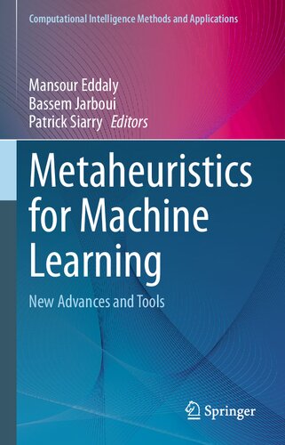 Metaheuristics For Machine Learning New Advances And Tools Mansour Eddaly