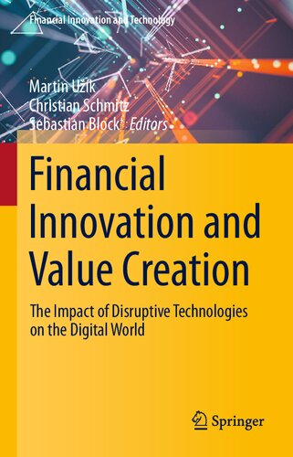 Financial Innovation And Value Creation The Impact Of Disruptive Technologies On The Digital World Martin Uk