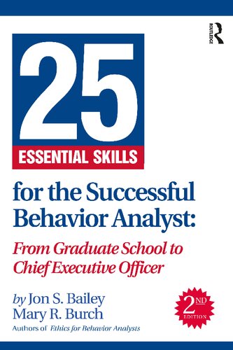 25 Essential Skills For The Successful Behavior Analyst From Graduate School To Chief Executive Officer Jon S Bailey Mary R Burch