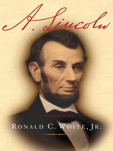 A Lincoln A Biography Ronald C White Jr