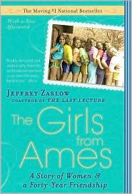 The Girls From Ames A Story Of Women And A Fortyyear Friendship Jeffrey Zaslow