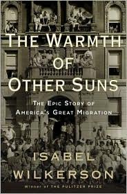 The Warmth Of Other Suns The Epic Story Of Americas Great Migration Isabel Wilkerson