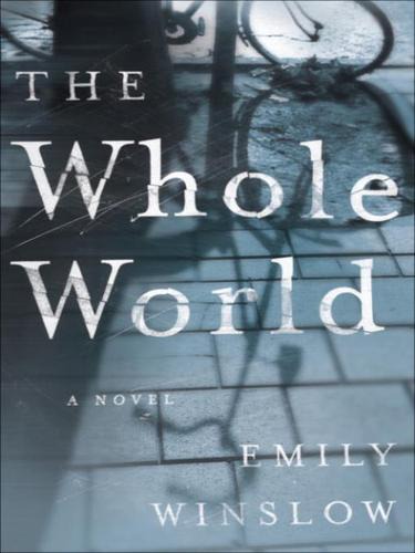 The Whole World A Novel Emily Winslow